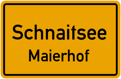 Ortsschild Schnaitsee Maierhof