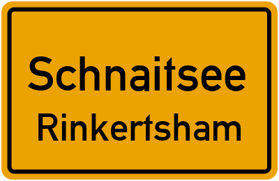 Ortsschild Schnaitsee Rinkertsham
