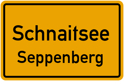 Ortsschild Schnaitsee Seppenberg