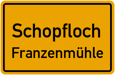Ortsschild Schopfloch Franzenmühle