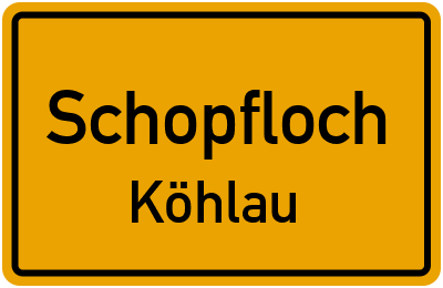 Ortsschild Schopfloch Köhlau