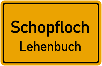 Ortsschild Schopfloch Lehenbuch
