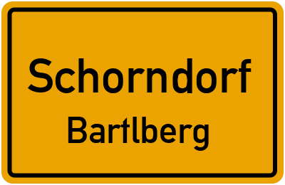 Ortsschild Schorndorf Bartlberg
