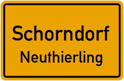 Ortsschild Schorndorf Neuthierling