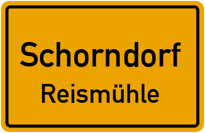 Ortsschild Schorndorf Reismühle
