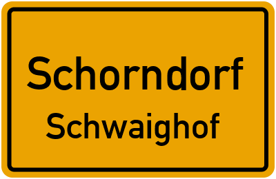 Ortsschild Schorndorf Schwaighof