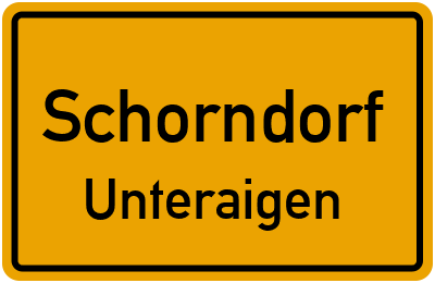 Ortsschild Schorndorf Unteraigen