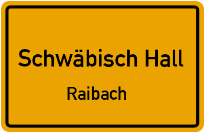Straßenverzeichnis Schwäbisch Hall Raibach