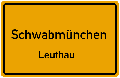 Ortsschild Schwabmünchen Leuthau