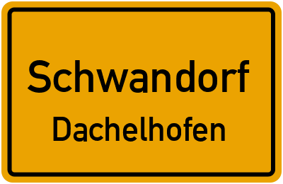 Ortsschild Schwandorf Dachelhofen
