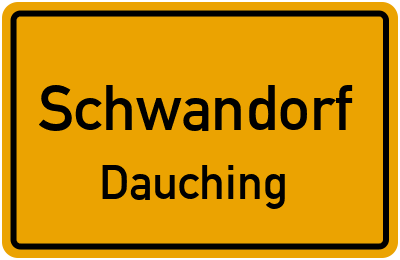 Ortsschild Schwandorf Dauching