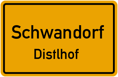 Ortsschild Schwandorf Distlhof