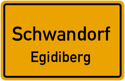 Ortsschild Schwandorf Egidiberg