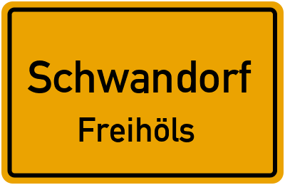Ortsschild Schwandorf Freihöls