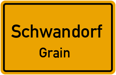 Ortsschild Schwandorf Grain