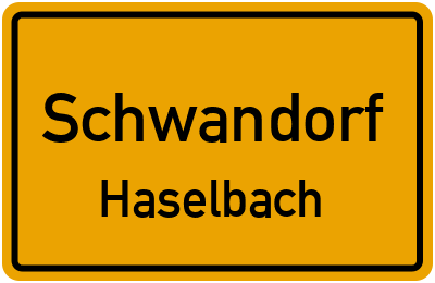 Ortsschild Schwandorf Haselbach