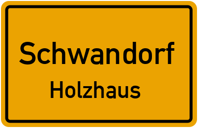 Ortsschild Schwandorf Holzhaus