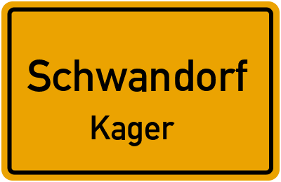 Ortsschild Schwandorf Kager