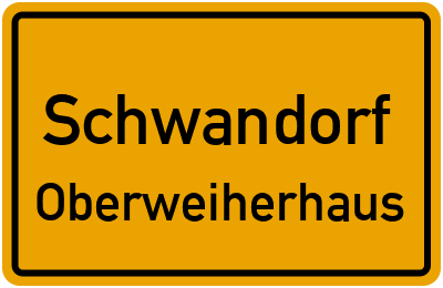 Ortsschild Schwandorf Oberweiherhaus