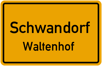 Ortsschild Schwandorf Waltenhof