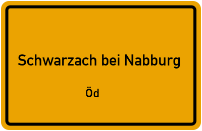 Ortsschild Schwarzach bei Nabburg Öd