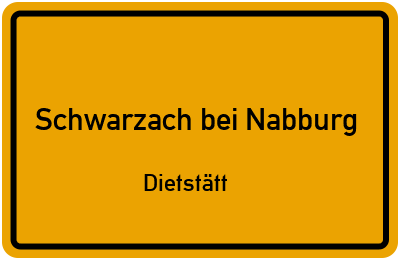 Ortsschild Schwarzach bei Nabburg Dietstätt
