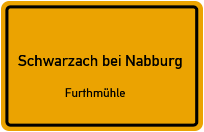 Ortsschild Schwarzach bei Nabburg Furthmühle