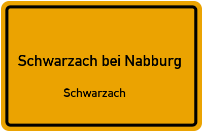 Ortsschild Schwarzach bei Nabburg Schwarzach