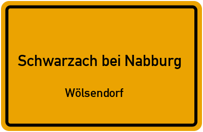 Ortsschild Schwarzach bei Nabburg Wölsendorf