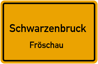 Ortsschild Schwarzenbruck Fröschau