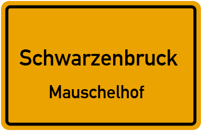 Ortsschild Schwarzenbruck Mauschelhof
