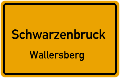 Ortsschild Schwarzenbruck Wallersberg