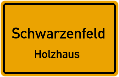 Ortsschild Schwarzenfeld Holzhaus
