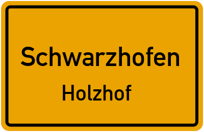 Ortsschild Schwarzhofen Holzhof