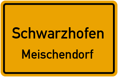 Ortsschild Schwarzhofen Meischendorf