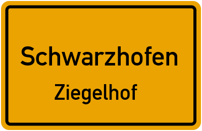 Ortsschild Schwarzhofen Ziegelhof
