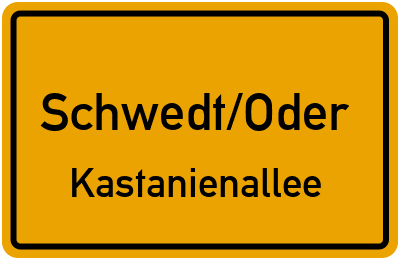 Ortsschild Schwedt/Oder Kastanienallee