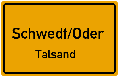 Ortsschild Schwedt/Oder Talsand