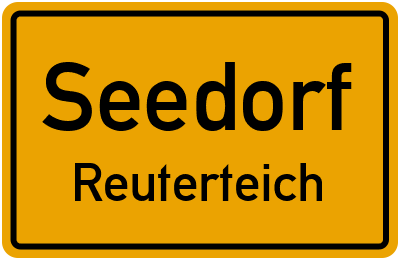 Ortsschild Seedorf Reuterteich