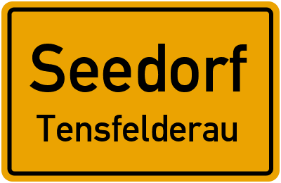 Ortsschild Seedorf Tensfelderau