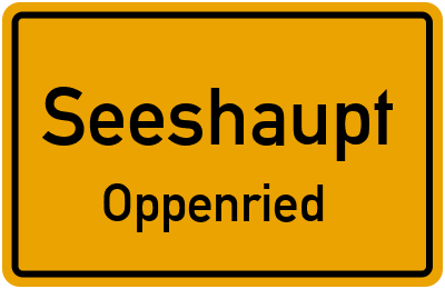 Ortsschild Seeshaupt Oppenried