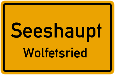 Ortsschild Seeshaupt Wolfetsried