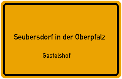 Straßenverzeichnis Seubersdorf in der Oberpfalz Gastelshof
