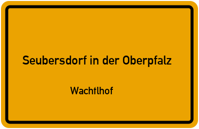 Straßenverzeichnis Seubersdorf in der Oberpfalz Wachtlhof