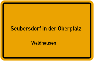 Straßenverzeichnis Seubersdorf in der Oberpfalz Waldhausen