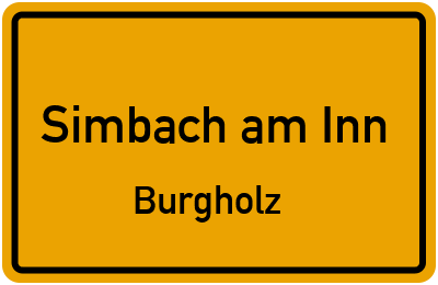 Ortsschild Simbach am Inn Burgholz