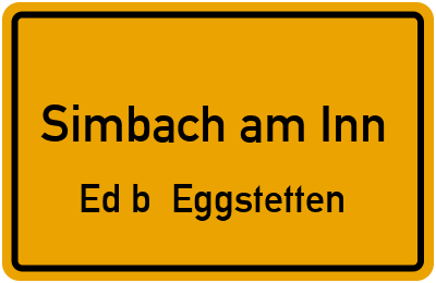 Ortsschild Simbach am Inn Ed b. Eggstetten