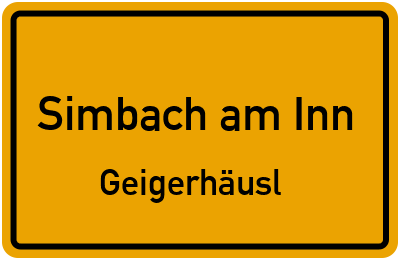 Ortsschild Simbach am Inn Geigerhäusl