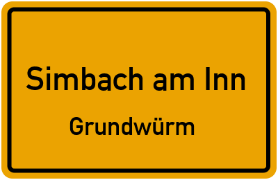 Ortsschild Simbach am Inn Grundwürm