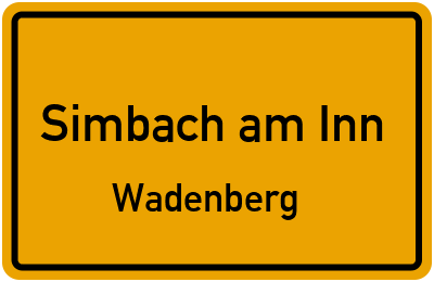 Ortsschild Simbach am Inn Wadenberg